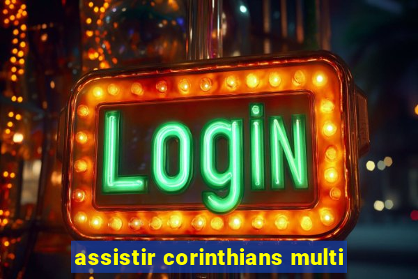 assistir corinthians multi